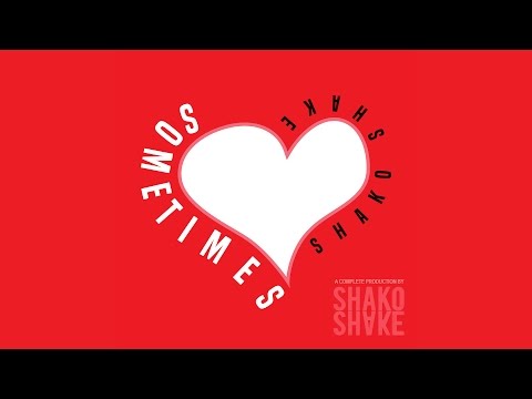 Shako Shake - Sometimes (Prod. By Shako Shake)