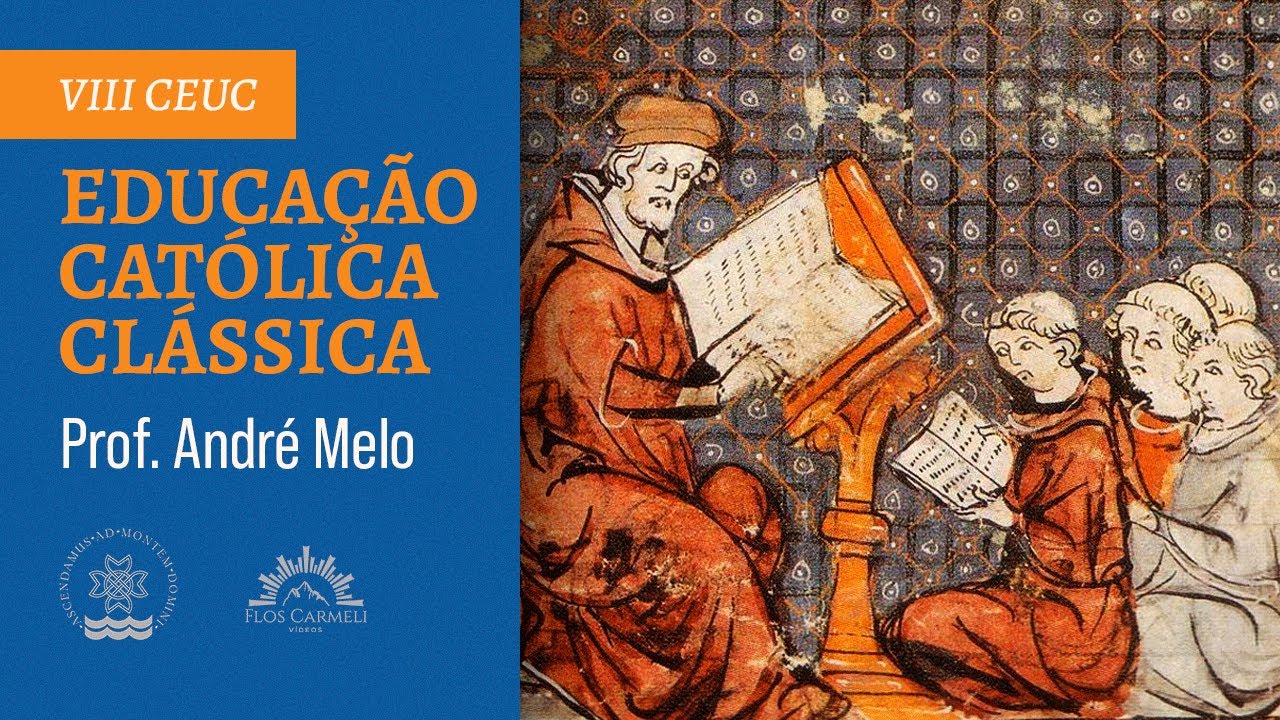 Educação Católica Clássica: teoria e prática - Apresentação [VIII CEUC] - Prof. André Melo