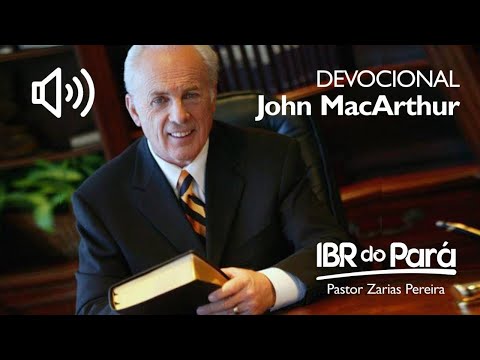 #028 - Devocional | John MacArthur | Receba a Palavra com humildade | Igreja Batista Reformada Pará