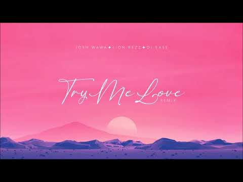 DJ Ease X Josh Wawa X Lion Rezz - Try Me Love Remix