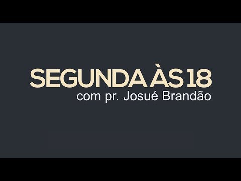 Monday at 6pm - Pastor Josué Brandão