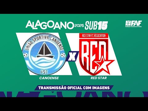 CANOENSE x RED STAR | ALAGOANO SUB-15 2025 - OITAVAS DE FINAL - IDA | AO VIVO
