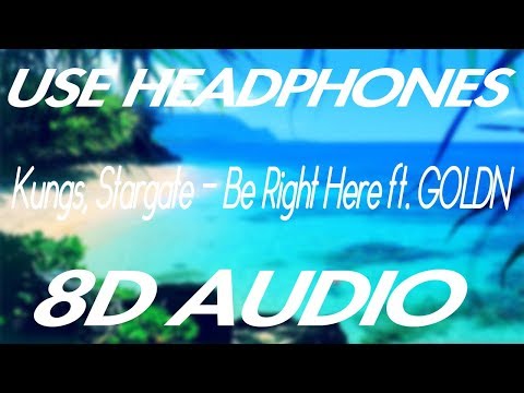 Kungs, Stargate - Be Right Here ft. GOLDN (8D AUDIO)