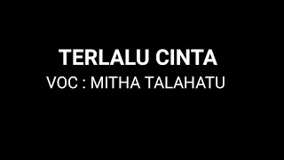 Download lagu TERLALU CINTA ~ MITHA TALAHATU KARAOKE KUALITAS HD mp3 Download lagu TERLALU CINTA ~ MITHA TALAHATU KARAOKE KUALITAS HD mp3