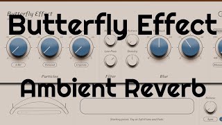 Video thumbnail for Butterfly Effect Ambient Reverb (No Talking) by Elektronick Musick