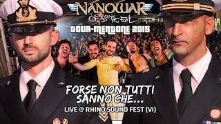 Nanowar Of Steel - Forse Non Tutti Sanno Che... (Tourmentone 2015 - Rhino Sound Fest)
