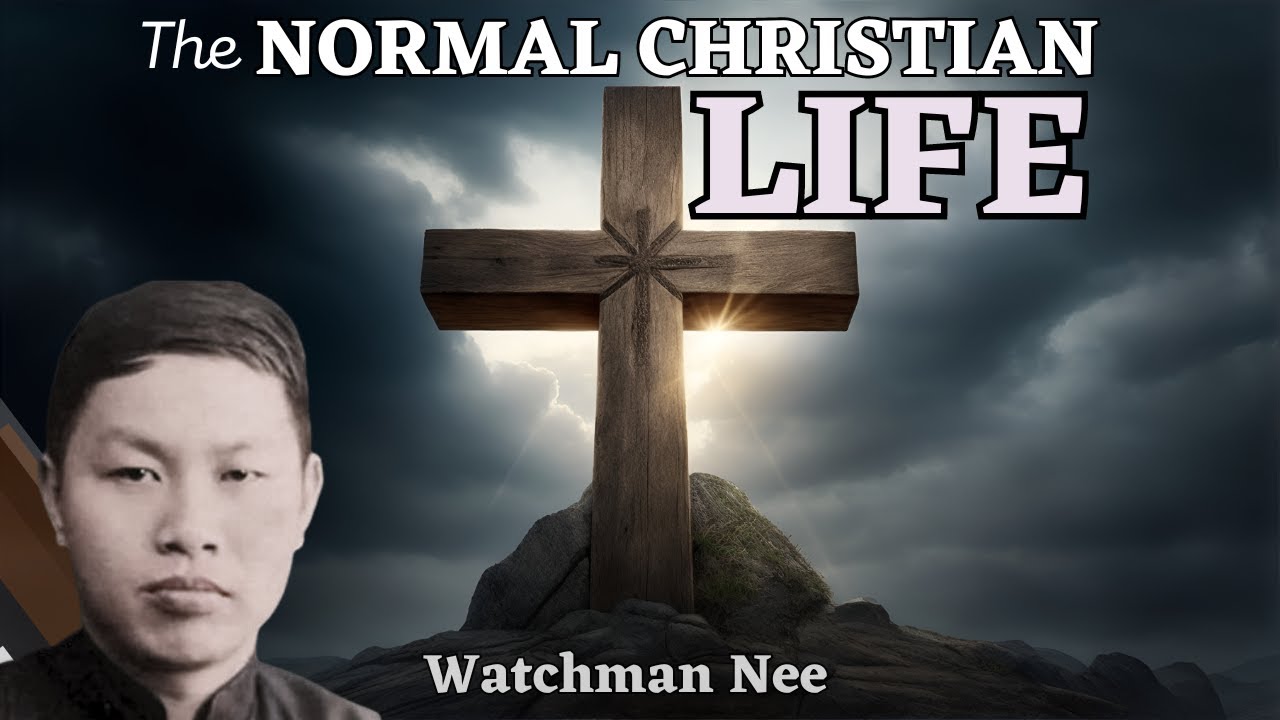 The Normal Christian Life ~ Watchman Nee