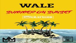 Wale - Still Up (Ft.Phil Ade) [Summer On Sunset]
