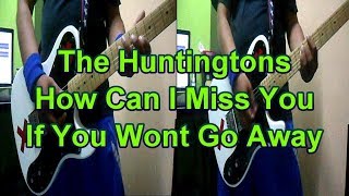 The Huntingtons - How Can I Miss You If You Wont Go Away? (Guitar Cover)