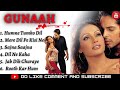 Gunaah Movie All Songs~Bipasha Basu~Dino Morea~ALL HITS