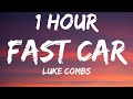 Luke Combs - Fast Car (1 HOUR/Lyrics)