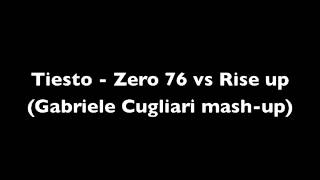 Tiesto - Zero 76 vs Rise up (Gabriele Cugliari Mash-up)
