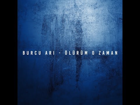 Burcu Arı - Ölürüm O Zaman (Official Audio)