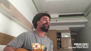 Video thumbnail of "DREAD MAR I - QUE HAGO YO [ Acústico 19/02/2016 - México ]"
