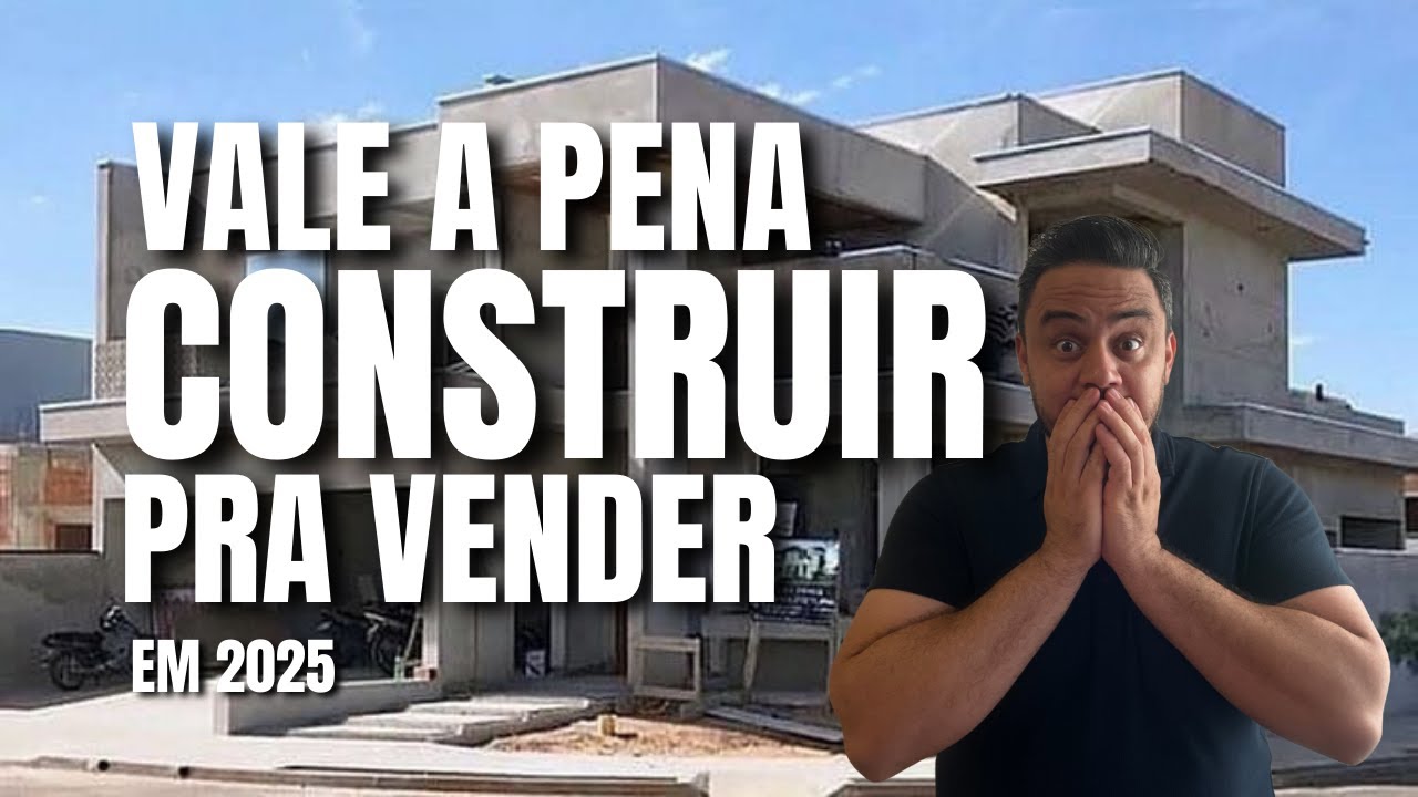 Vale a Pena Construir Pra Vender em 2025? Vamos Análisar
