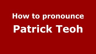 How to pronounce Patrick Teoh