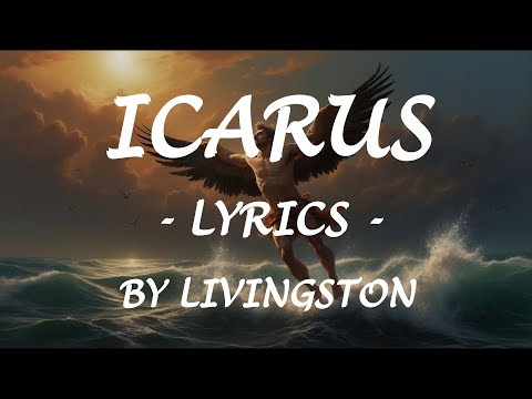 ICARUS - (Lyrics) - by Livinsgston