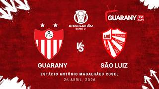 AO VIVO | GUARANY X SÃO LUIZ | BRASILEIRO SÉRIE D 2026