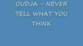 Oudja - Never Tell What You Think