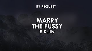 Marry The Pussy | R.Kelly