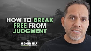 How Judgment Holds You Back (and How to Let Go)