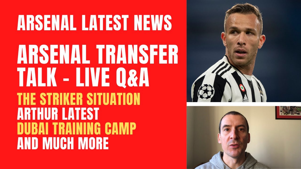 Arsenal transfer talk - Live Q&A: The striker situation, Arthur latest, Dubai trip and much more