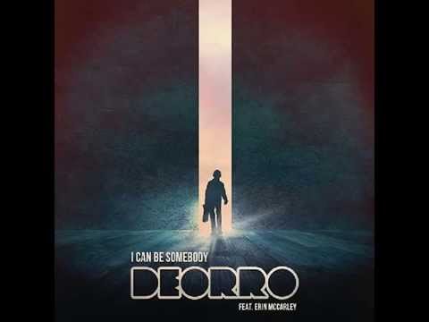 Deorro Ft. Erin McCarley - I Can Be Somebody