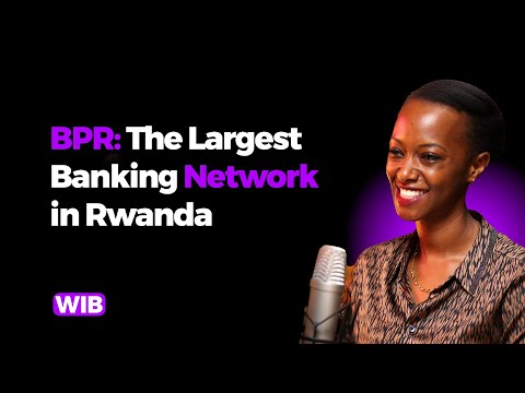 BPR: The Largest Banking Network in Rwanda - Patience Mutesi | WIB Podcast 34