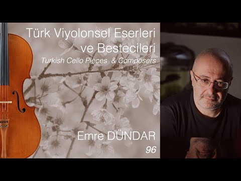 Emre DÜNDAR /Türk Viyolonsel Eserleri ve Bestecileri 96.B/Turkish Cello Pieces & Composers E.96