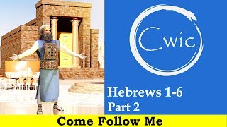 Come Follow Me LDS- Hebrews 1-6 , Chap 4, New Testament