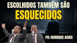 Forgotten but chosen | Pastor Henrique Agnis | IEADPE Ipojuca