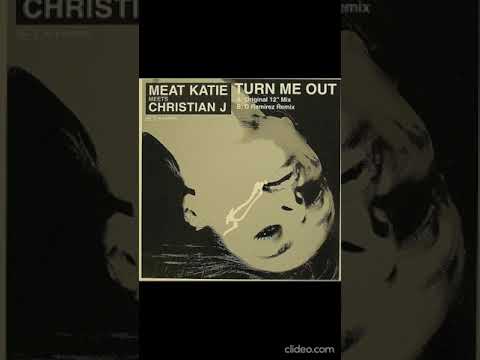 Meat Katie Meets Christian J-Turn Me Out (Original 12 Mix)