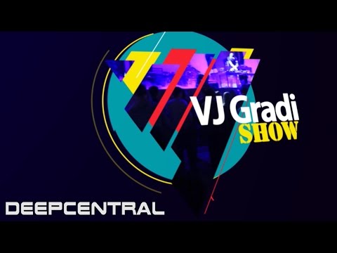 Vj Gradi Show - Deepcentral
