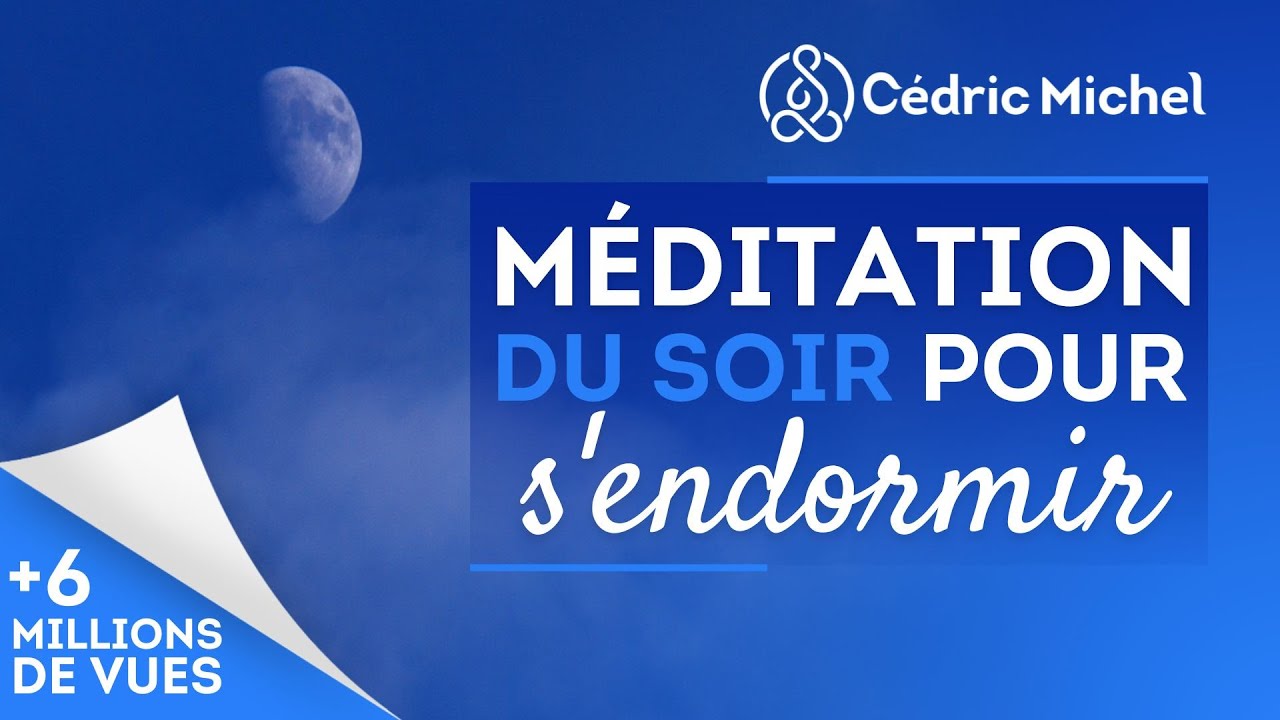Méditation du SOIR pour s'endormir et vivre un sommeil apaisé # 2 🎧🎙 Cédric Michel