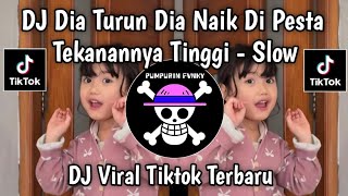 Download lagu DJ DIA TURUN DIA NAIK DI PESTA TEKANAN NYA TINGGI  - SLOW VIRAL TIKTOK TERBARU YANG KALIAN CARI!!  mp3