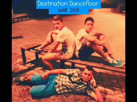 Destination Dancefloor - War 2K13 (Original mix)