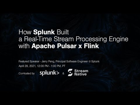 How Splunk Built a Real-Time Stream Processing Engine with Apache Pulsar x Flink