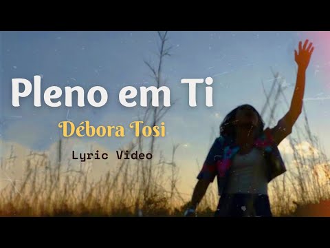 Pleno Em Ti - Débora Tosi