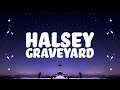 Halsey - Graveyard (Lyrics) Halsey - Graveyard (Lyrics)