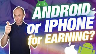 iPhone vs Android for Earning Apps — Full Breakdown & Transcript