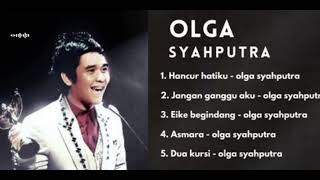Download lagu full album || olga syahputra|asmara|hancur hatiku|eike begindang|dua kursi|jangan ganggu aku mp3