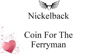 Nickelback - Coin For The Ferryman (lyrics)