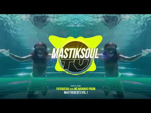 Mastiksoul -  Fofoqueira feat MC Maninho Pibom