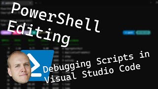 Debugging PowerShell Scripts in Visual Studio Code