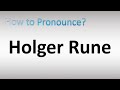 How to Pronounce Holger Rune