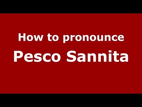 How to pronounce Pesco Sannita (Italian/Italy) - PronounceNames.com