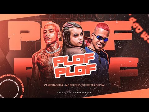 ESSE PLOF PLOF ME DEIXA MALUCA - VT KEBRADEIRA, MC BEATRIZ, DJ FREITAS OFICIAL