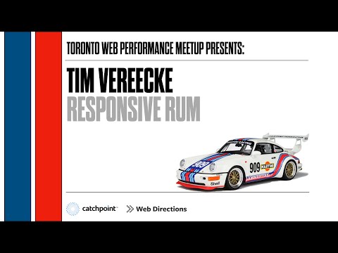 Responsive Rum by Tim Vereecke [Toronto Web Performance, May 21 2021]