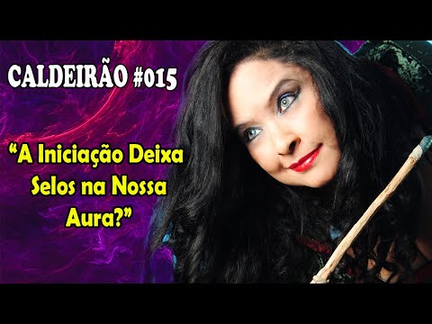 Símbolos Iniciáticos ficam Gravados na Nossa Aura? - Caldeirão #015