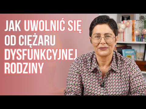 Jak uwolnić się od ciężaru dysfunkcyjnej rodziny ?